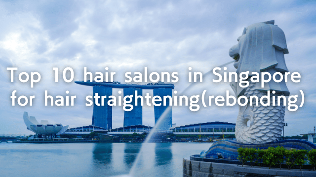 Top 10 Hair Salons In Singapore For Hair Straightening Rebonding 髪質改善 縮毛矯正 美容室検索サイト By Good Vibes Hair